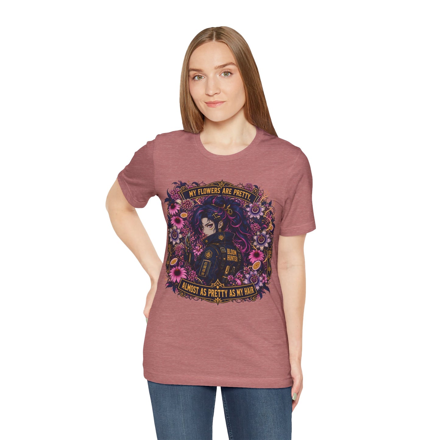 My Flowers Are Pretty, Almost as Pretty as My Hair – Bloom Hunter T-Shirt