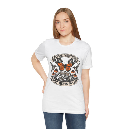 Happiness grows where dirt meets sweat, Gardener Gift for Pollinator Lover, Native Plant Enthusiast, Unisex Cotton Tee