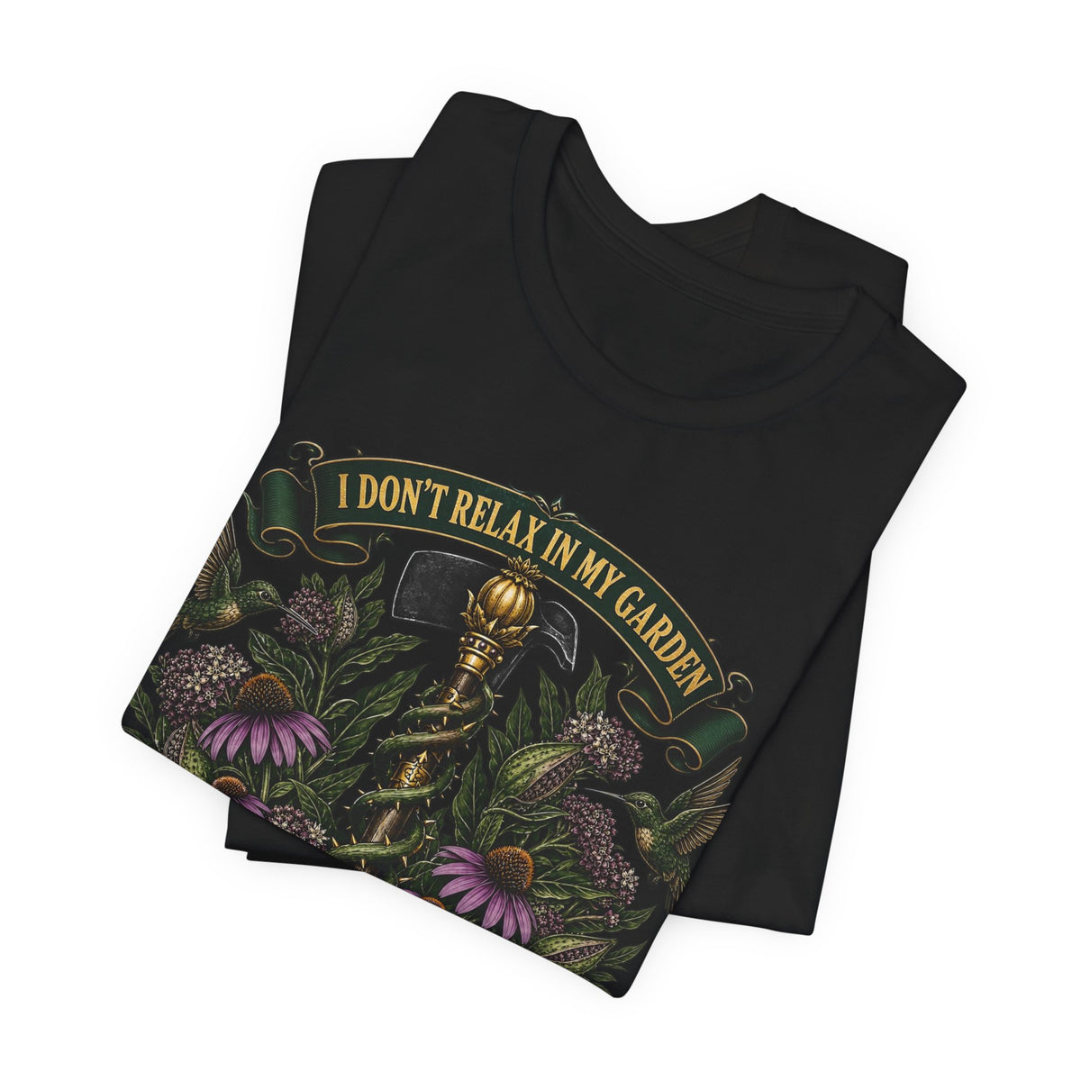 I Don't relax In My Garden, I Rule In It, Funny Garden Tshirt Gift for Men Women Gardener