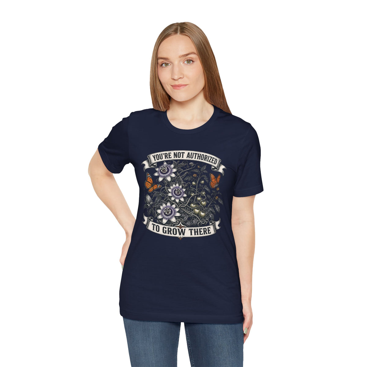 You're Not Authorized to Grow There – Rogue Plant T-Shirt