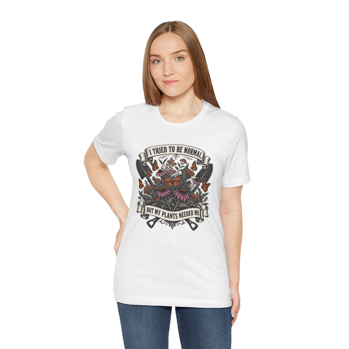 I Tried to Be Normal, But My Plants Needed Me, Relatable Plant Parent T-Shirt