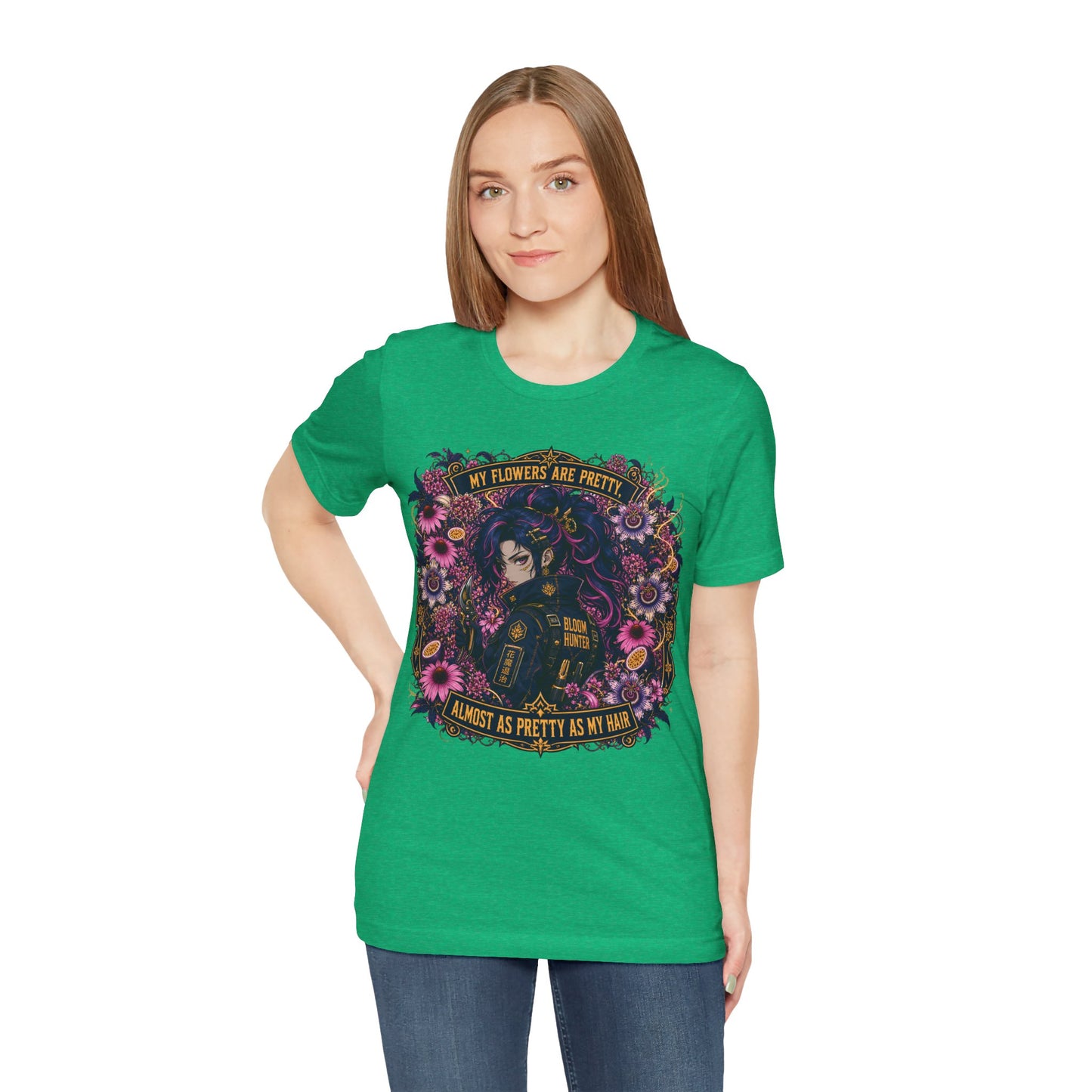 My Flowers Are Pretty, Almost as Pretty as My Hair – Bloom Hunter T-Shirt