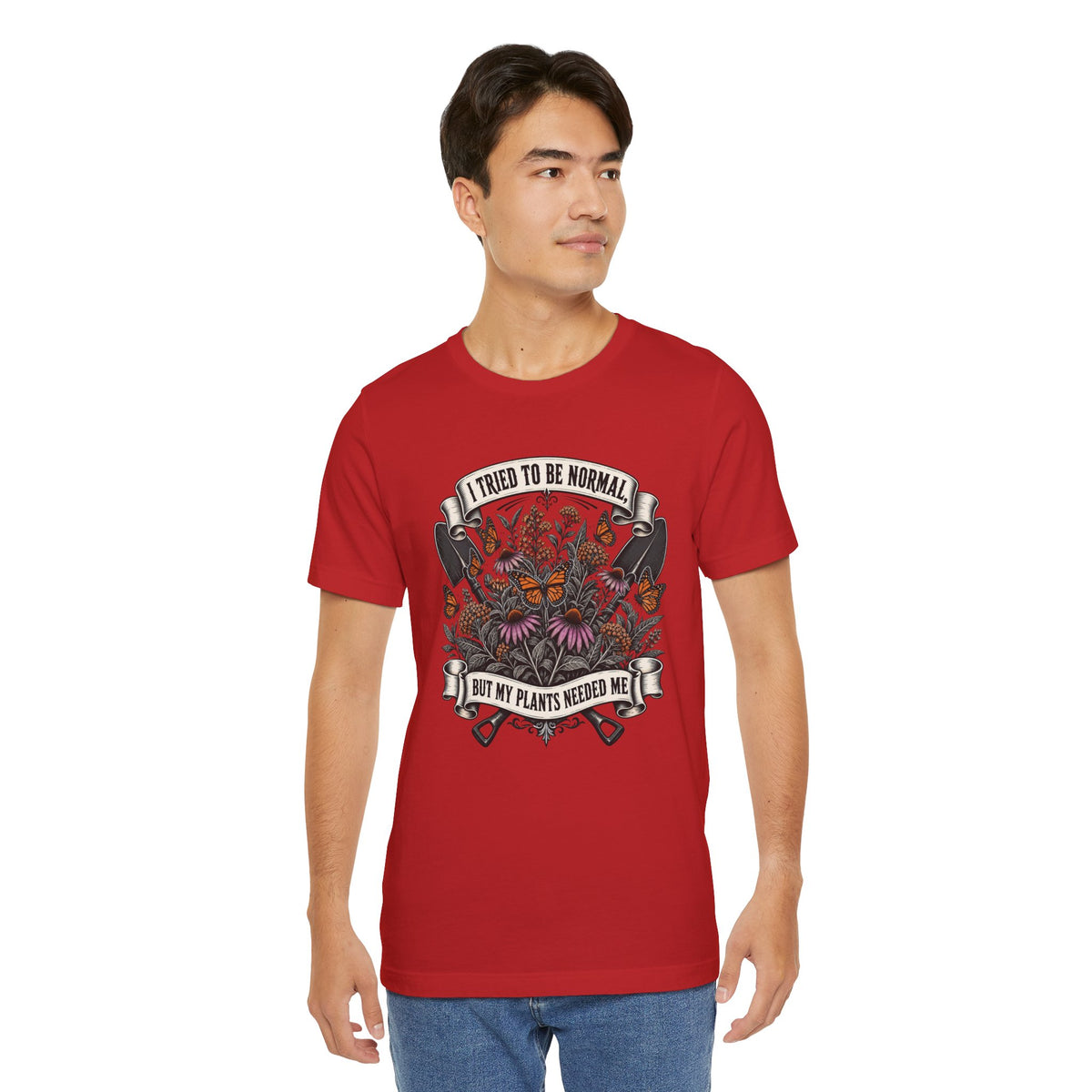 I Tried to Be Normal, But My Plants Needed Me, Relatable Plant Parent T-Shirt