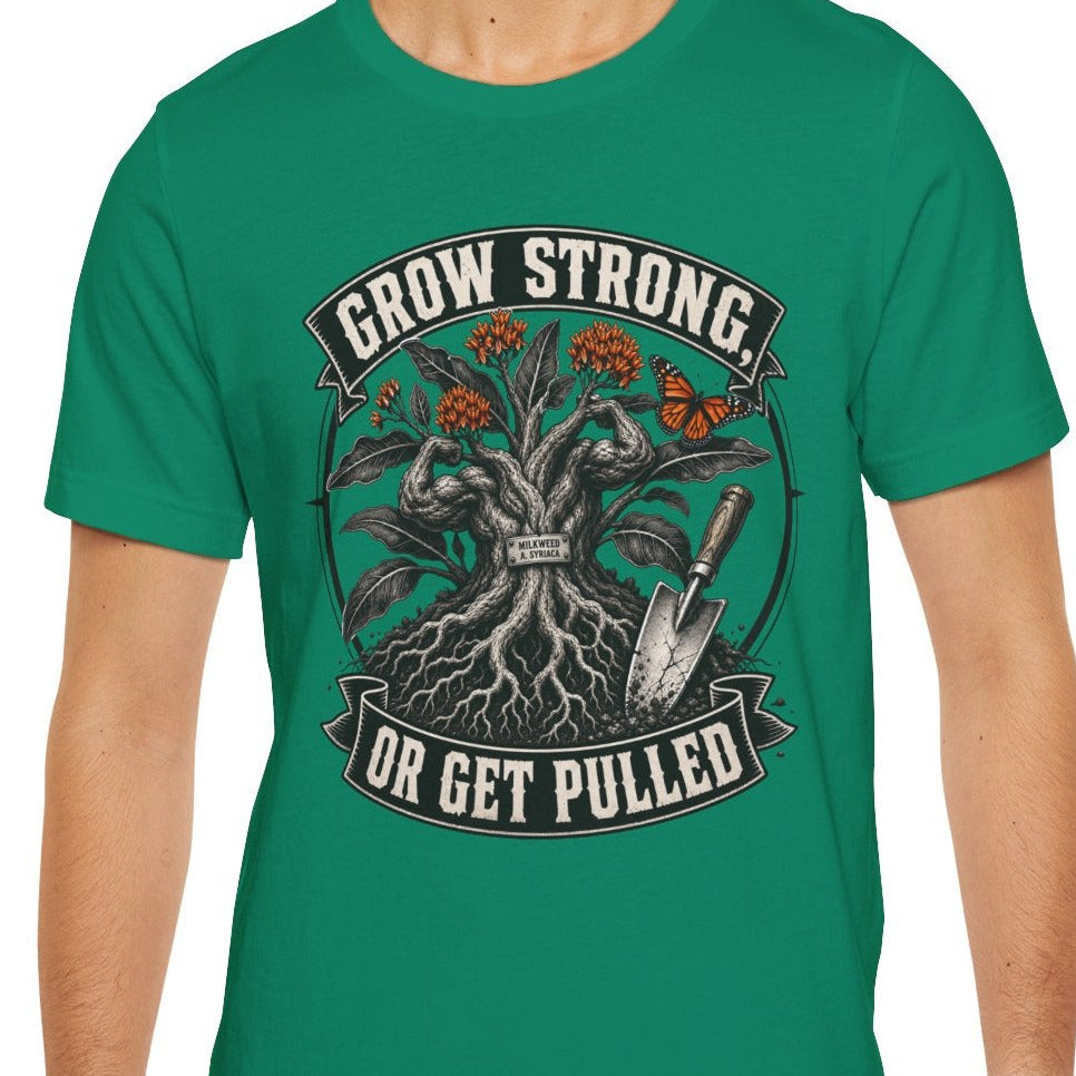 Grow Strong or Get Pulled tee, Funny Garden Tshirt Gift for Men Women Gardener,