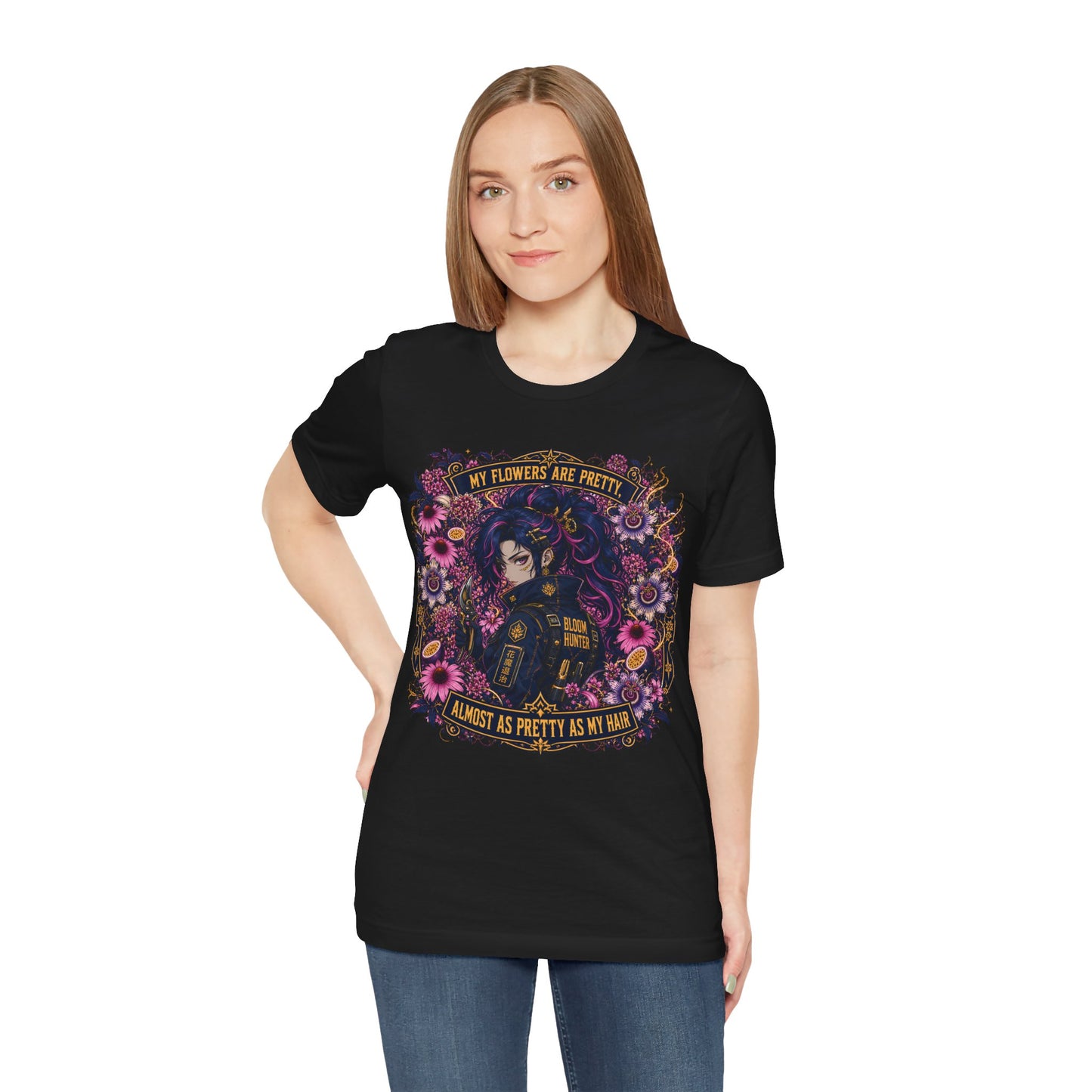 My Flowers Are Pretty, Almost as Pretty as My Hair – Bloom Hunter T-Shirt
